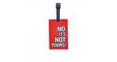 Багажная бирка для чемодана 4931 с надписью no its not yours! красная